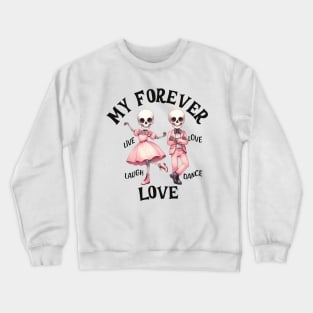 My Forever Love Smiling Dancing Skeleton Couple Crewneck Sweatshirt